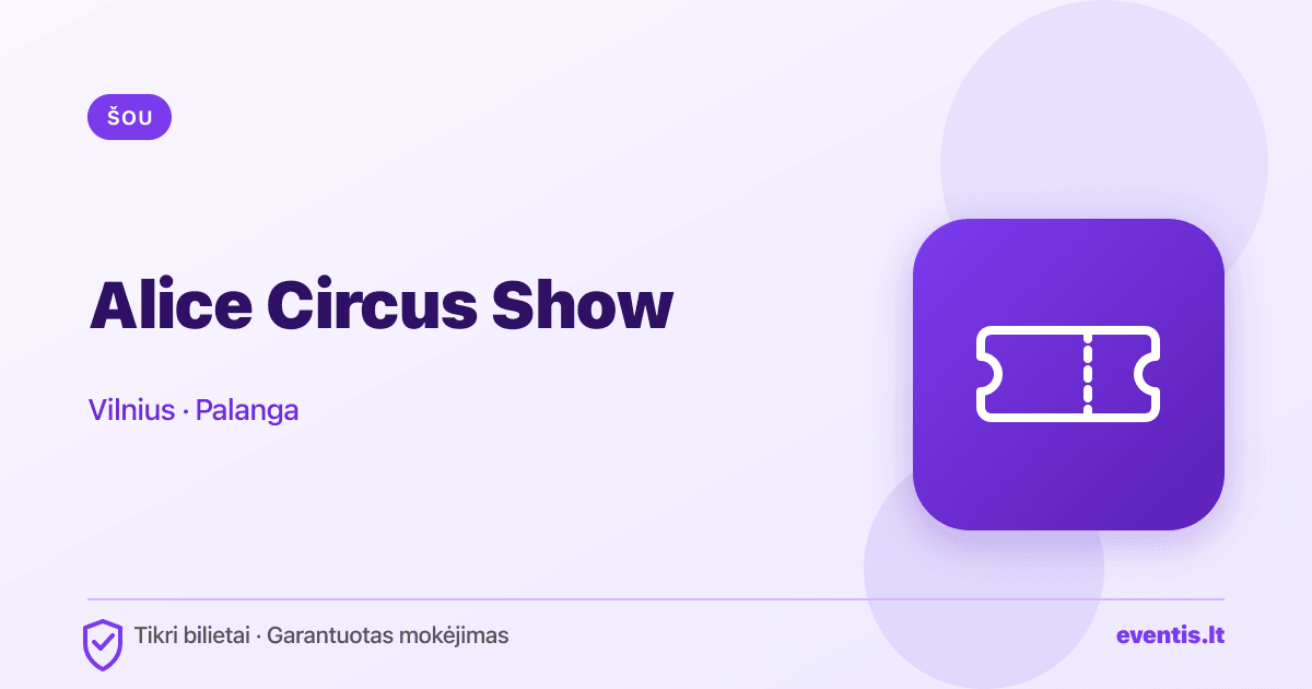 Alice Amazing Circus Show: Vilnius ir Palanga